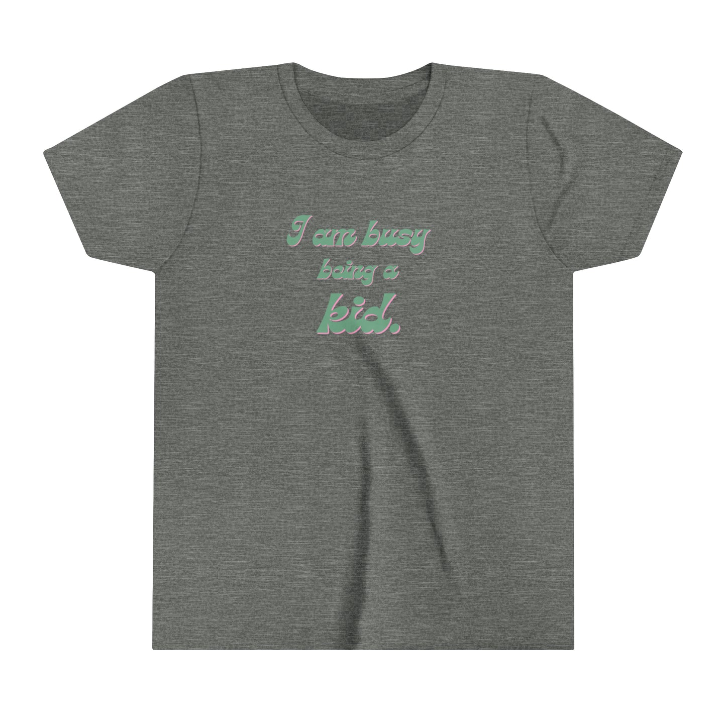 I am busy being a kid Youth Short Sleeve Tee