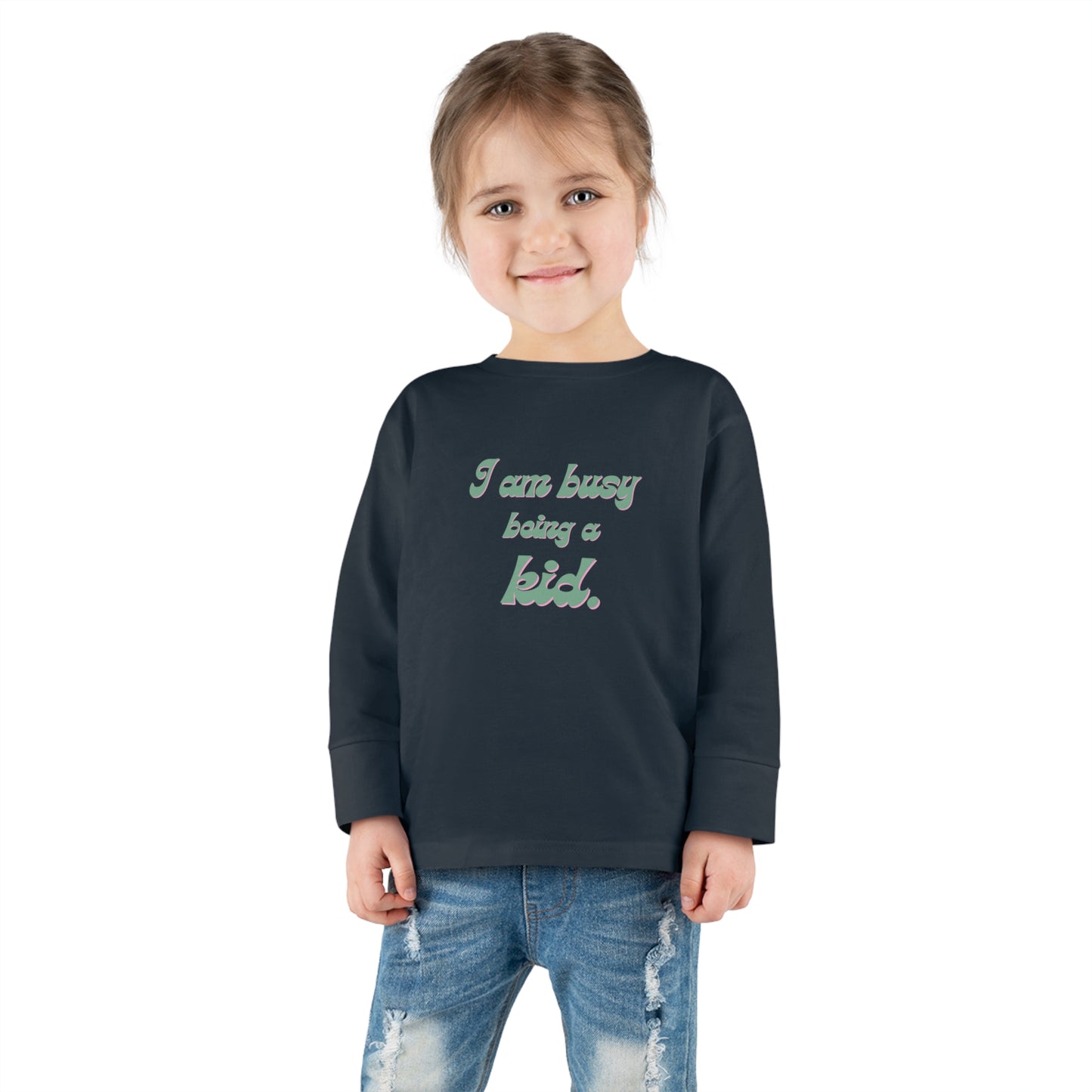 I am busy being a kid Toddler Long Sleeve Tee