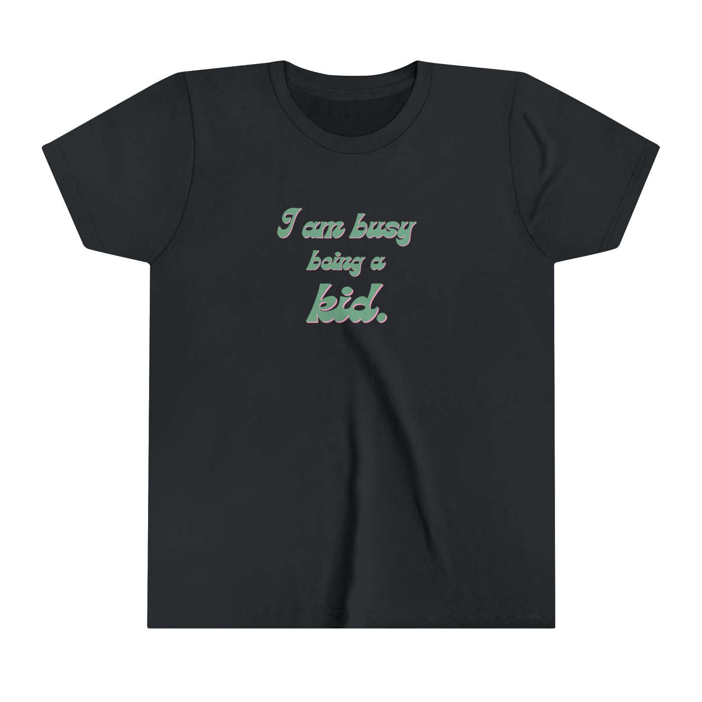 I am busy being a kid Youth Short Sleeve Tee