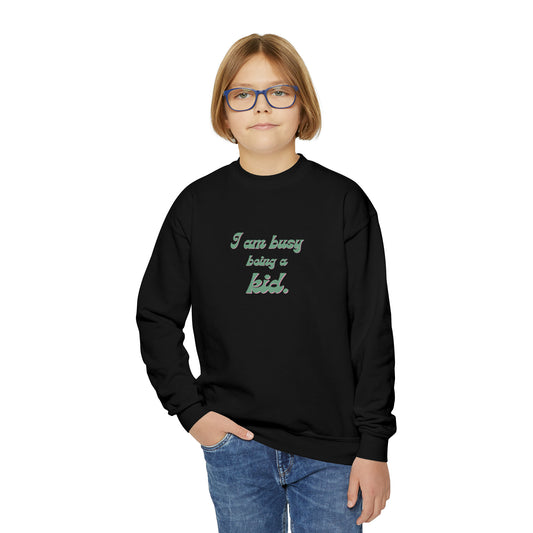 I am busy being a kid Youth Crewneck Sweatshirt