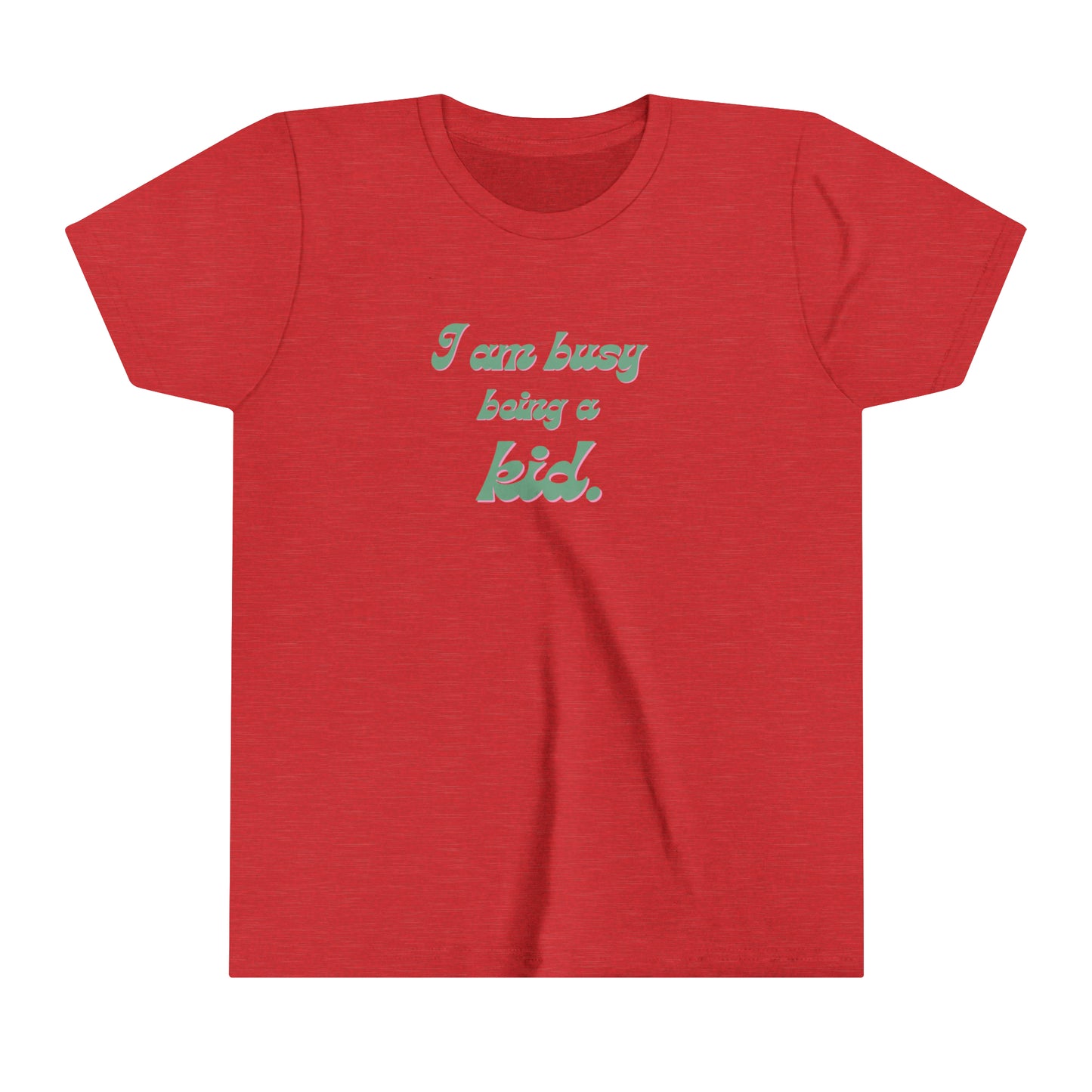 I am busy being a kid Youth Short Sleeve Tee