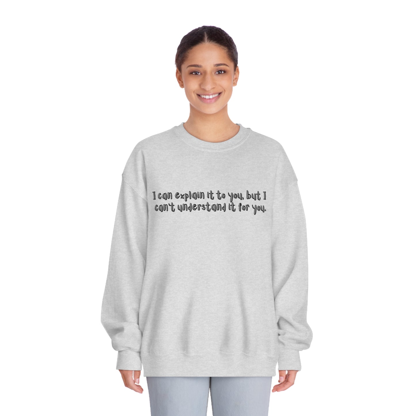 I can't understand for you Unisex DryBlend® Crewneck Sweatshirt