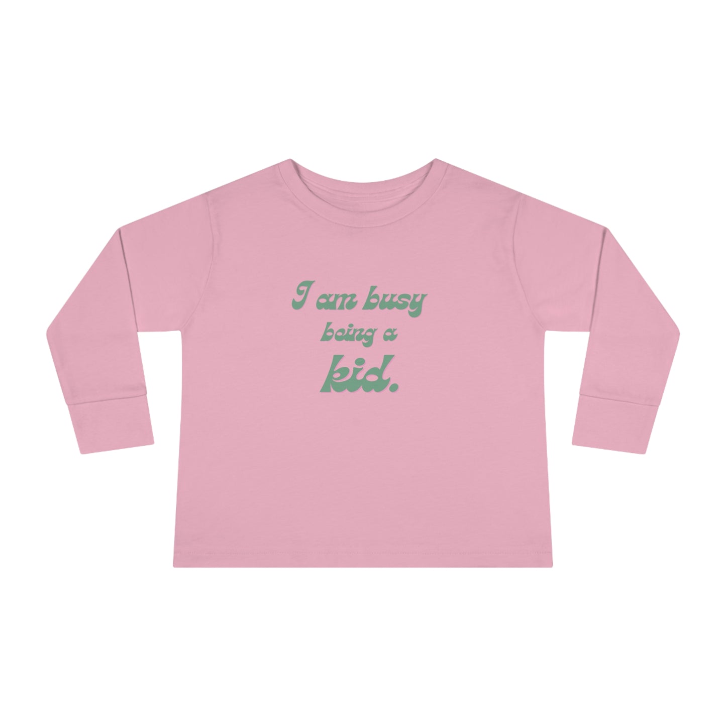 I am busy being a kid Toddler Long Sleeve Tee