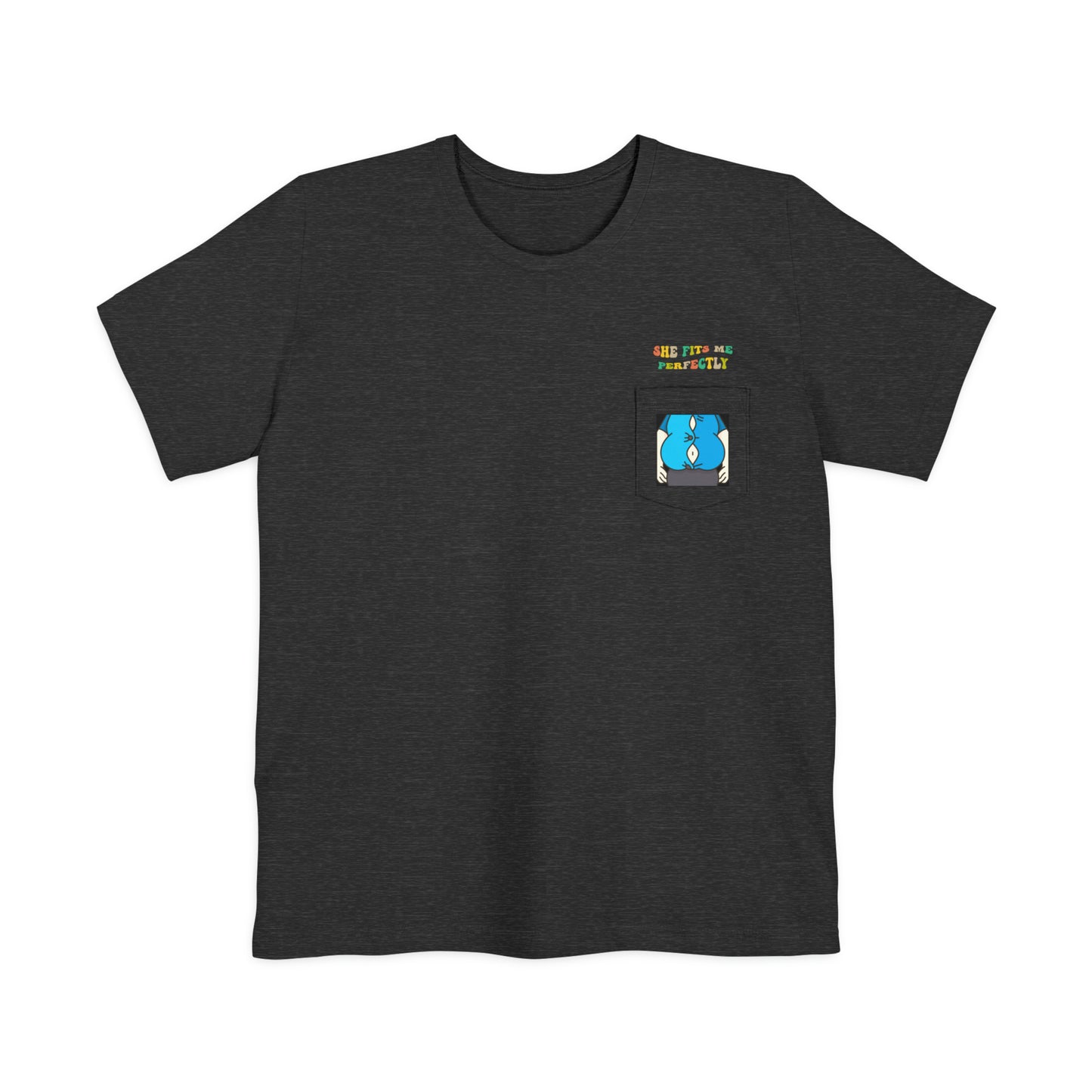 She fits me perfectly Unisex Pocket T-shirt