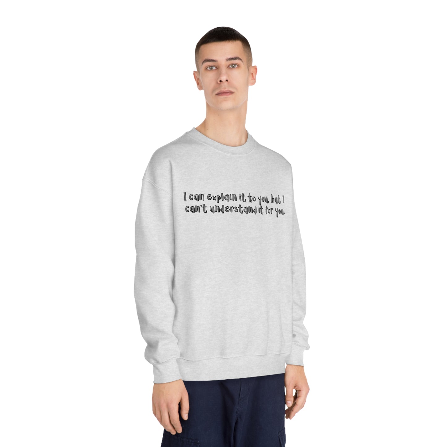 I can't understand for you Unisex DryBlend® Crewneck Sweatshirt