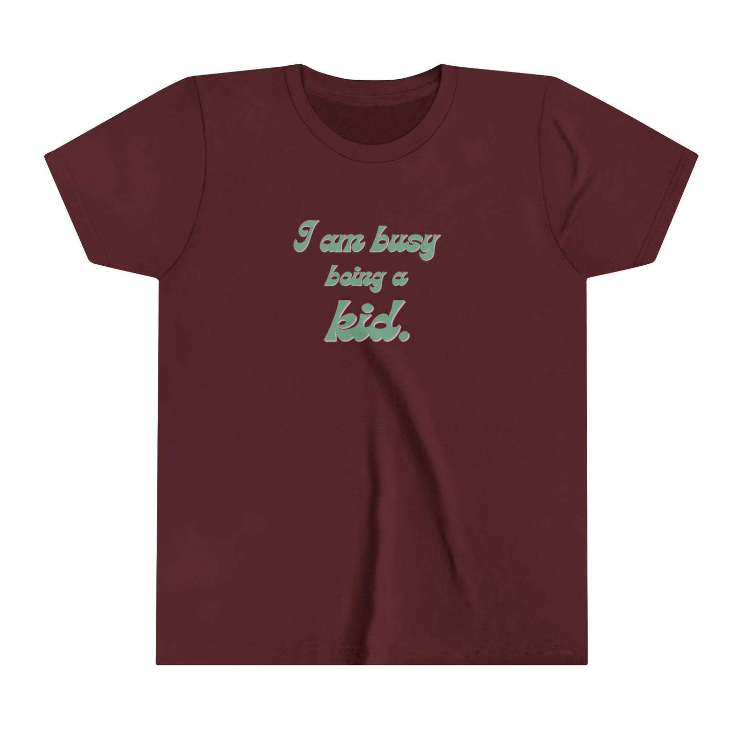 I am busy being a kid Youth Short Sleeve Tee