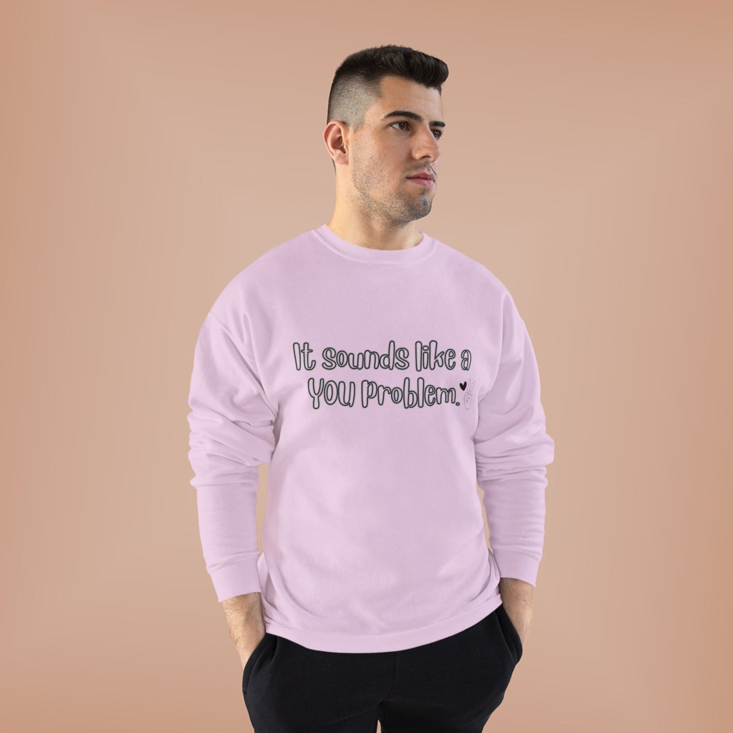 Sound like a You problem Unisex EcoSmart® Crewneck Sweatshirt