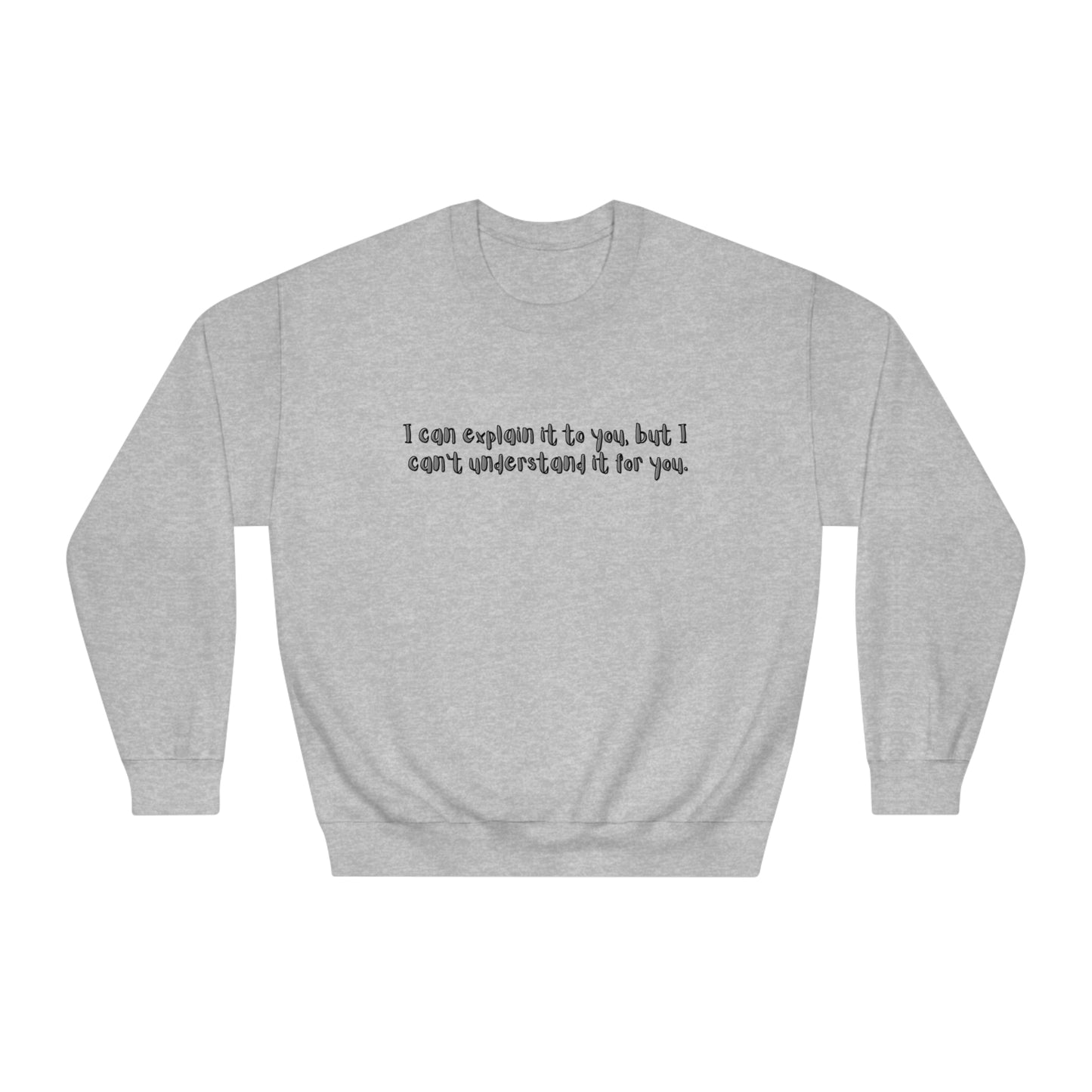 I can't understand for you Unisex DryBlend® Crewneck Sweatshirt