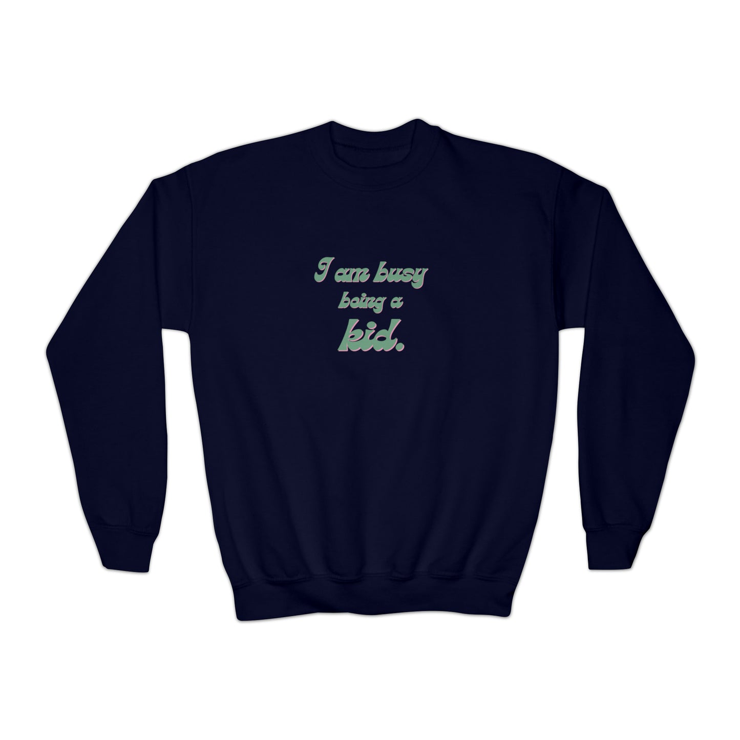 I am busy being a kid Youth Crewneck Sweatshirt